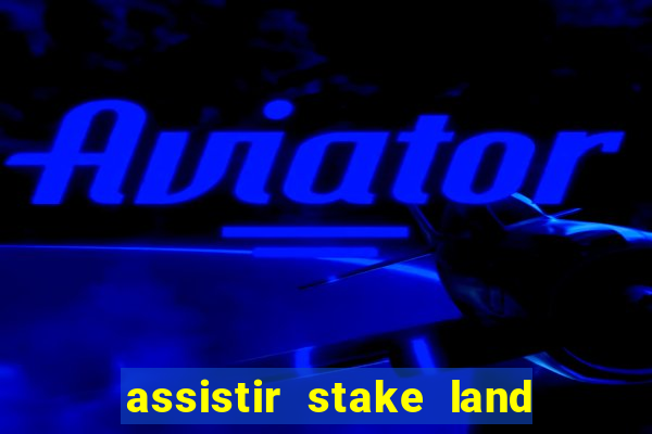 assistir stake land anoitecer violento dublado